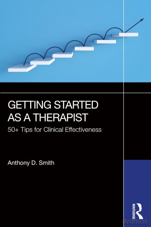 Getting Started as a Therapist: 50+ Tips for Clinical Effectiveness - Anthony D. Smith [KSIĄŻKA]