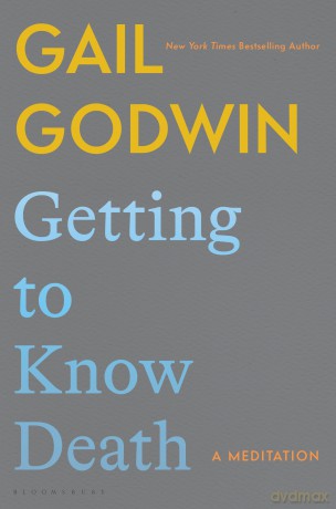 Getting to Know Death: A Meditation - Gail Godwin [KSIĄŻKA]