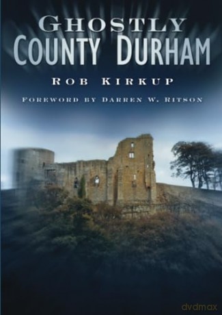 Ghostly County Durham - Rob Kirkup [KSIĄŻKA]