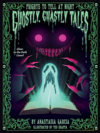 Ghostly, Ghastly Tales: Frights to Tell at Night Series - Anastasia Garcia [KSIĄŻKA]