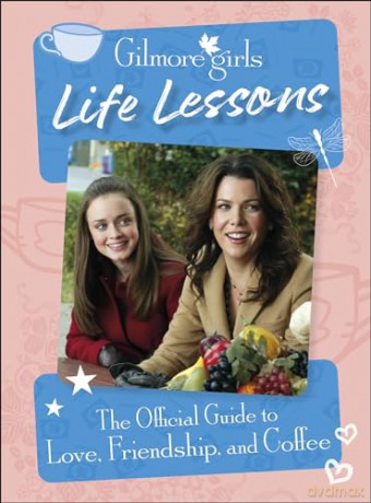 Gilmore Girls Life Lessons: The Official Guide to Love, Friendship, and Coffee - Laurie Ulster [KSIĄŻKA]