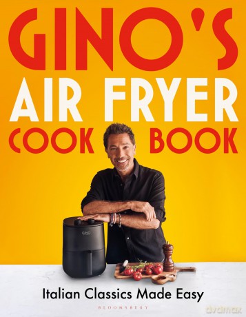 Gino's Air Fryer Cookbook: Italian Classics Made Easy, The Sunday Times bestseller (Bloomsbury Publishing) - Gino D'Acampo [KSIĄŻKA]