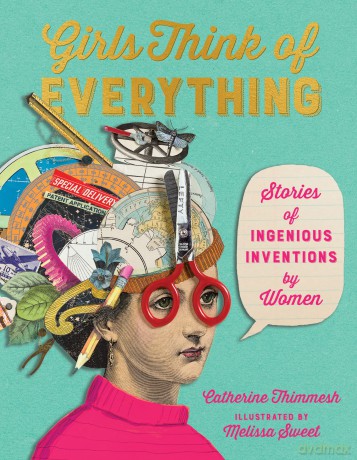 Girls Think of Everything: Stories of Ingenious Inventions by Women - Catherine Thimmesh [KSIĄŻKA]