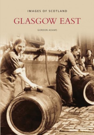 Glasgow East: Images of Scotland - Gordon Adams [KSIĄŻKA]