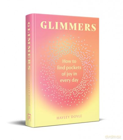 Glimmers: A transformative new self-help guide to unlocking the magic in life's small moments - Hayley Doyle [KSIĄŻKA]
