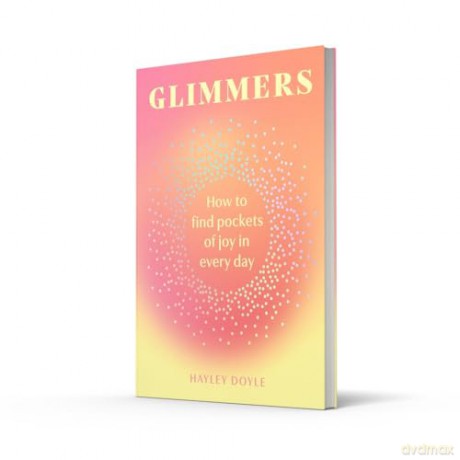 Glimmers: A transformative new self-help guide to unlocking the magic in life's small moments - Hayley Doyle [KSIĄŻKA]