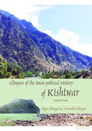 Glimpses of the Socio-political History of Kishtwar (Medieval Period) - Rajni Bhagat [KSIĄŻKA]