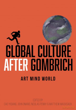 Global Culture after Gombrich: Art, Mind, World - Cao Yiqiang [KSIĄŻKA]