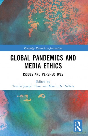 Global Pandemics and Media Ethics: Issues and Perspectives (Routledge Research in Journalism) - Tendai Chari [KSIĄŻKA]