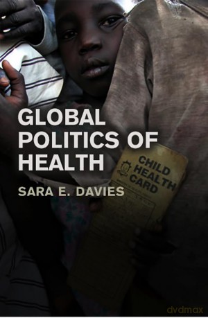 Global Politics of Health - Dr Sara E. Davies [KSIĄŻKA]