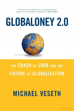 Globaloney 2.0: The Crash of 2008 and the Future of Globalization - Michael Veseth [KSIĄŻKA]