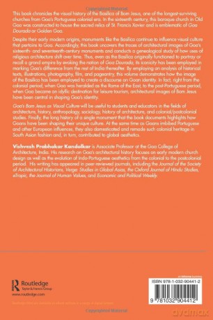 Goa's Bom Jesus as Visual Culture: The Basilica's Architecture, Image, History and Identity - Vishvesh Prabhakar Kandolkar [KSIĄŻKA]