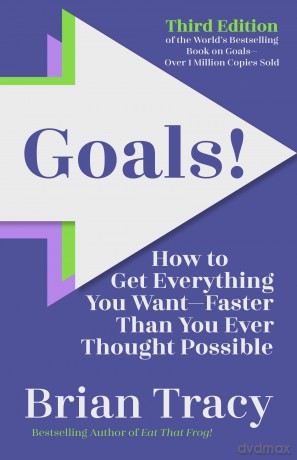 Goals! Third Edition: How to Get Everything You Want Faster Than You Ever Thought Possible - Brian Tracy [KSIĄŻKA]