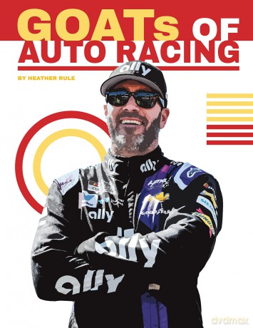 GOATs of Auto Racing (Sports GOATs: The Greatest of All Time) - Heather Rule [KSIĄŻKA]