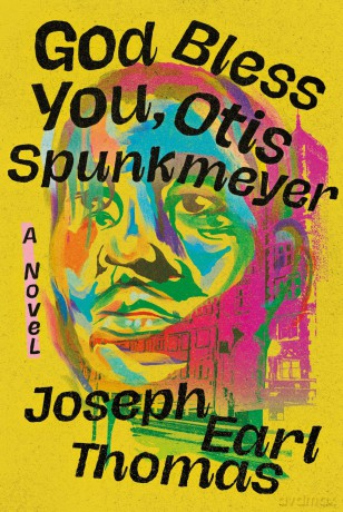 God Bless You, Otis Spunkmeyer: A Novel - Joseph E Thomas [KSIĄŻKA]