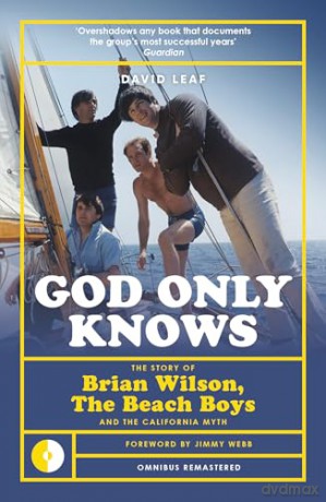 God Only Knows: The Story of Brian Wilson, the Beach Boys and the California Myth: 5 (Omnibus Remastered) - David Leaf [KSIĄŻKA]