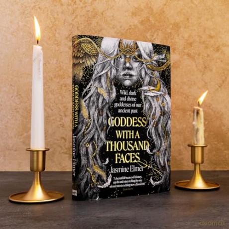 Goddess with a Thousand Faces: A one-of-a-kind exploration of goddesses from our ancient past - Jasmine Elmer [KSIĄŻKA]