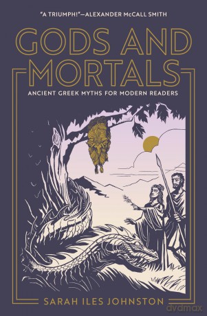 Gods and Mortals: Ancient Greek Myths for Modern Readers - Sarah Iles Johnston [KSIĄŻKA]
