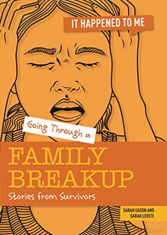Going Through a Family Breakup: Stories from Survivors (It Happened to Me) - Sarah Levete [KSIĄŻKA]