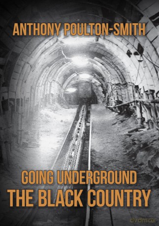 Going Underground: The Black Country - Anthony Poulton-Smith [KSIĄŻKA]