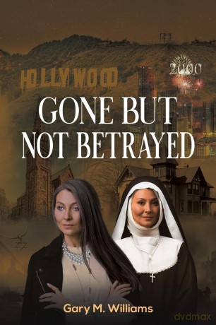 Gone But Not Betrayed - Gary M. Williams [KSIĄŻKA]