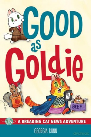 Good as Goldie: A Breaking Cat News Adventure - Georgia Dunn [KSIĄŻKA]