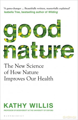 Good Nature: The New Science of How Nature Improves Our Health - Kathy Willis [KSIĄŻKA]