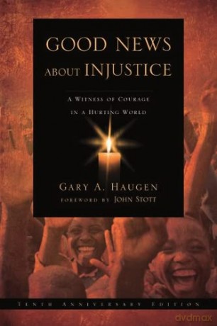 Good News About Injustice: 10th anniversary edition: A Witness Of Courage In A Hurting World - G Haugen [KSIĄŻKA]