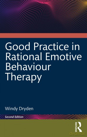 Good Practice in Rational Emotive Behaviour Therapy - Windy Dryden [KSIĄŻKA]