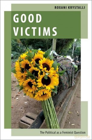 Good Victims: The Political as a Feminist Question (Oxford Studies in Gender and International Relations) - Roxani Krystalli [KSIĄŻKA]