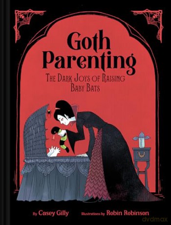Goth Parenting: The Dark Joys of Raising Baby Bats - Casey Gilly [KSIĄŻKA]