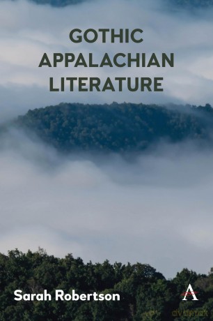 Gothic Appalachian Literature: 1 (Anthem Studies in Gothic Literature, 1) - Sarah Robertson [KSIĄŻKA]
