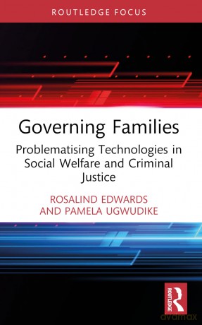 Governing Families: Problematising Technologies in Social Welfare and Criminal Justice (Routledge Advances in Sociology) - Rosalind Edwards [KSIĄŻKA]