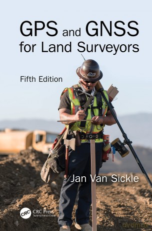 GPS and GNSS for Land Surveyors, Fifth Edition - Jan Van Sickle [KSIĄŻKA]