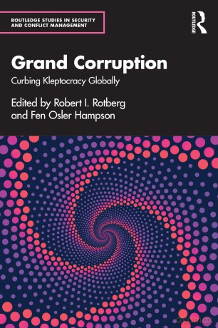 Grand Corruption: Curbing Kleptocracy Globally (Routledge Studies in Security and Conflict Management) - Robert I. Rotberg [KSIĄŻKA]