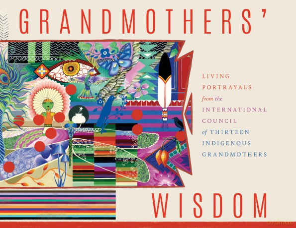 Grandmothers' Wisdom: Living Portrayals from the International Council of Thirteen Indigenous Grandmothers - International Council of Thirteen Indigenous Grandmothers [KSIĄŻKA]