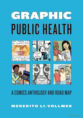 Graphic Public Health: A Comics Anthology and Road Map (Graphic Medicine) - Meredith Li-Vollmer [KOMIKS]