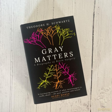 Gray Matters: A Biography of Brain Surgery - Theodore Schwartz [KSIĄŻKA]