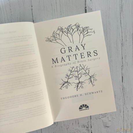 Gray Matters: A Biography of Brain Surgery - Theodore Schwartz [KSIĄŻKA]