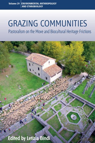 Grazing Communities: Pastoralism on the Move and Biocultural Heritage Frictions: 29 (Environmental Anthropology and Ethnobiology, 29) - Letizia Bindi [KSIĄŻKA]