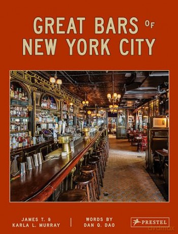 Great Bars of New York City: 30 of Manhattan's Favorite Storied Drinking Establishments - James and Karla Murray [KSIĄŻKA]