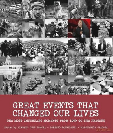 Great Events that Changed Our Lives: The Most Important Moments from 1950 to the Present - Edited by Alfredo Luis Somoza [KSIĄŻKA]