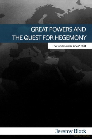 Great Powers and the Quest for Hegemony - Jeremy Black [KSIĄŻKA]