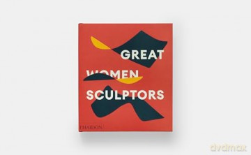Great Women Sculptors - Phaidon Editors [KSIĄŻKA]