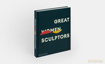 Great Women Sculptors - Phaidon Editors [KSIĄŻKA]