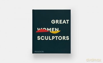 Great Women Sculptors - Phaidon Editors [KSIĄŻKA]