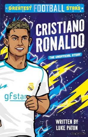 Greatest Football Stars: Cristiano Ronaldo: 1 - Luke Paton [KSIĄŻKA]
