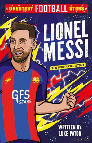 Greatest Football Stars: Lionel Messi: 2 (The Greatest Football Stars 5 Book Collection) - Luke Paton [KSIĄŻKA]