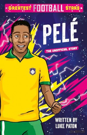 Greatest Football Stars: Pelé: 3 - Luke Paton [KSIĄŻKA]