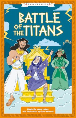 Greek Classics: Battle of the Titans (Easy Classics): 1 (The Greek Mythology Children's Collection) - Stella Tarakson [KSIĄŻKA]